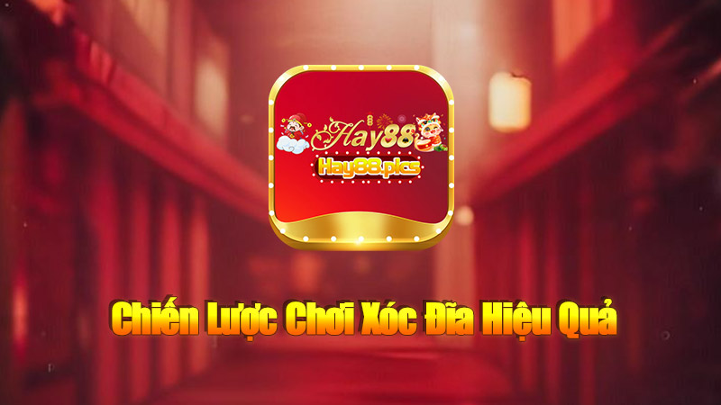 Chiến Lược Chơi Xóc Đĩa Hiệu Quả