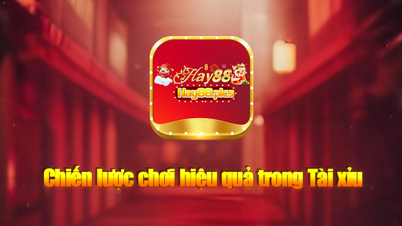 Chiến lược chơi hiệu quả trong Tài xỉu