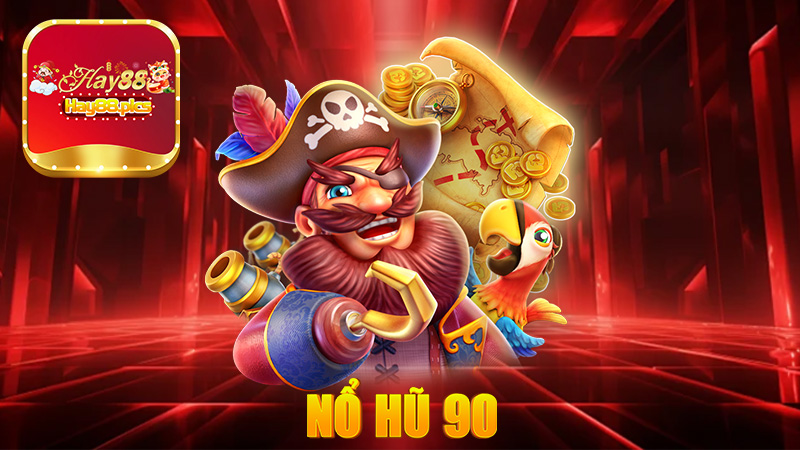 Nổ hũ 90 - Game Nohu.Com uy tín và bảo mật bậc nhất 2025 