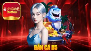 Bắn cá H5 - Tải App Ban Ca H5 Nhận Ngay 100k Miễn Phí 