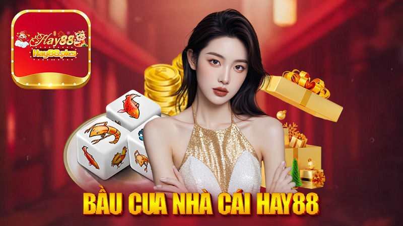 Bầu Cua Nhà Cái Hay88 - Trải Nghiệm Chơi Game Thú Vị Nhất