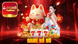 Game nổ hũ - Game nổ hũ trực tuyến uy tín rút tiền thật 