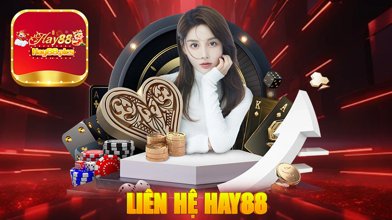 Liên Hệ Hay88 - Tổng hợp các phương thức liên hệ Hay88