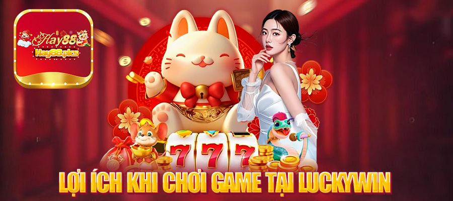 Lợi ích khi chơi game tại Luckywin