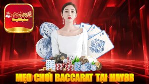 Mẹo chơi Baccarat tại Hay88 để có tỉ lệ thắng cao