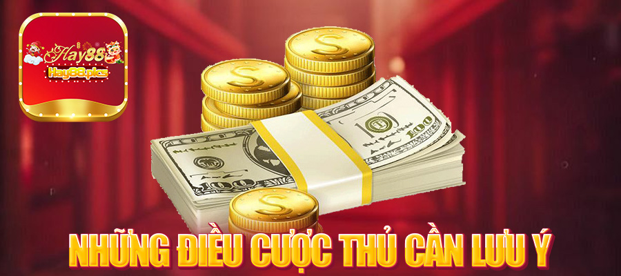 Những điều cược thủ cần lưu ý khi rút tiền tại Hay88.