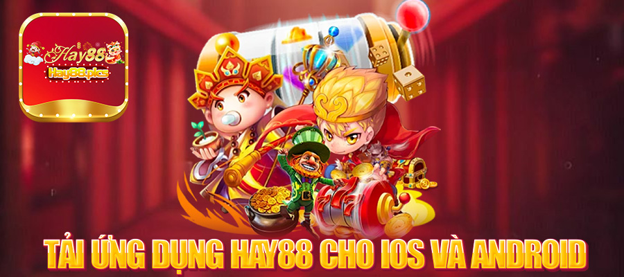 Hướng dẫn tải ứng dụng Hay88 cho hệ điều hành IOS và Android.