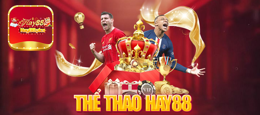 Thể Thao Hay88 – Nơi Giải Trí Tuyệt Vời Và Đỉnh Cao Nhất Của Năm 2024